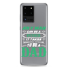 Any Man Can Be A Father It Takes Someone Special To Be A Dad Clear Case for Samsung®