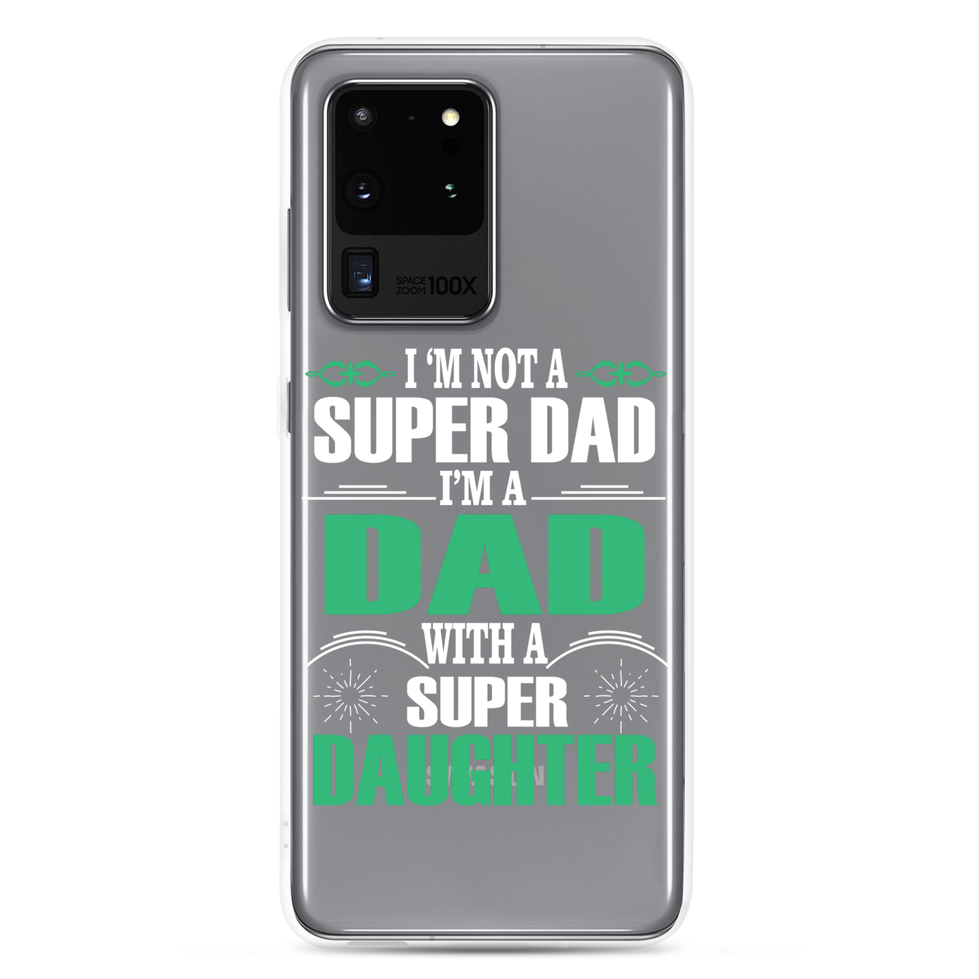 I'm Not A Super Dad I'm A Dad With A Super Daughter Clear Case for Samsung®