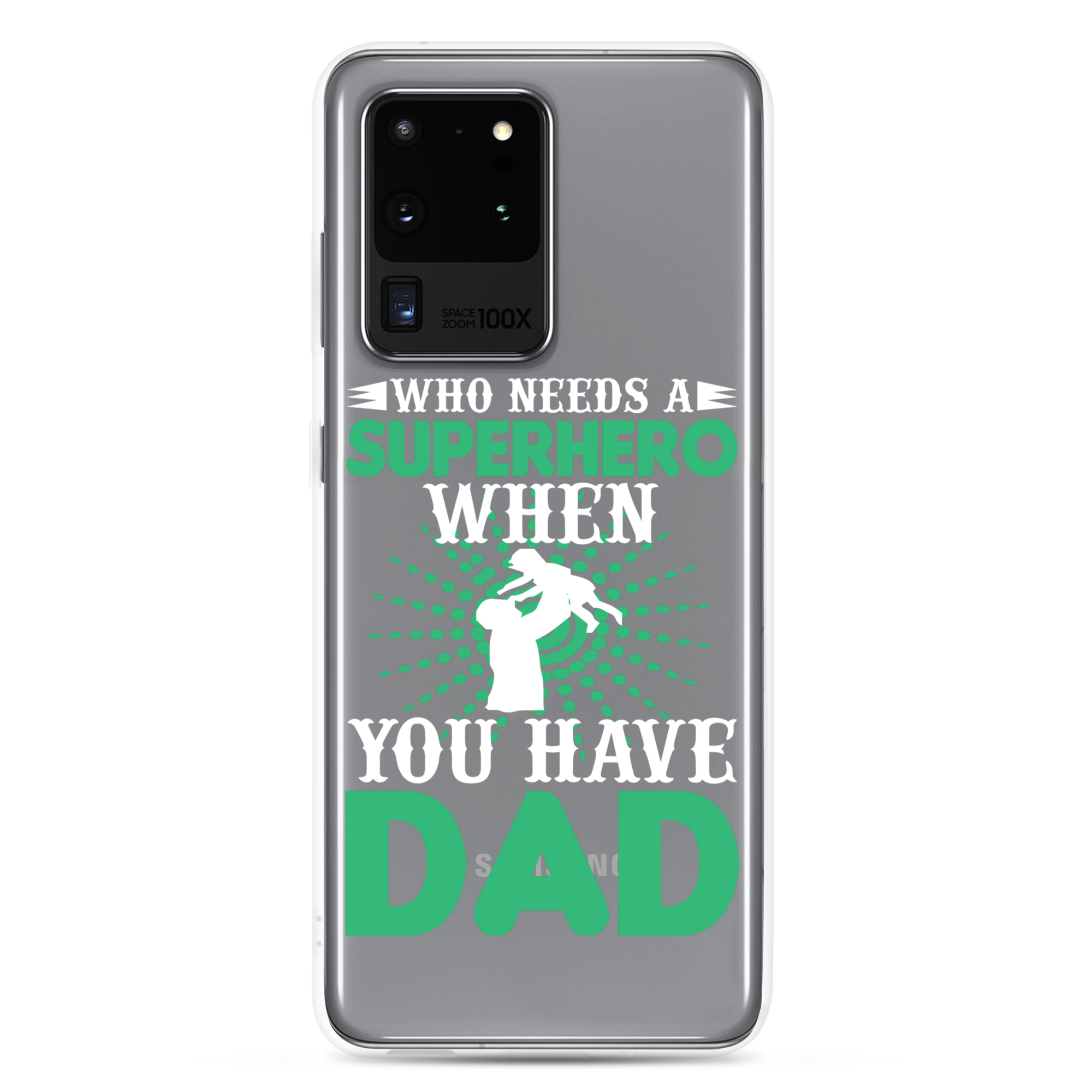 Who Needs A Superhero When You Have Dad Clear Case for Samsung®