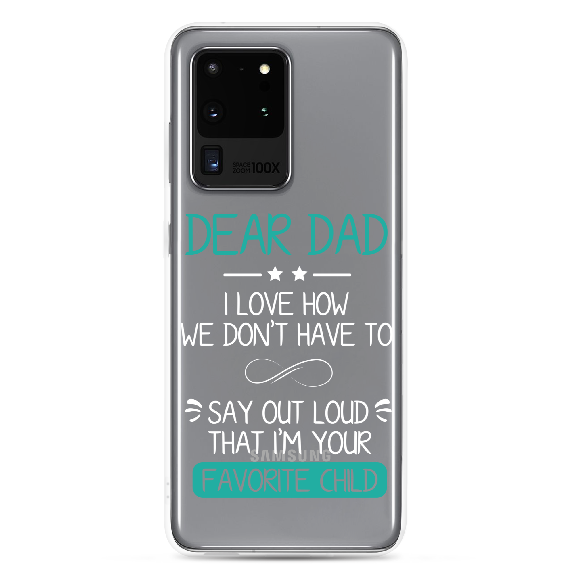 Dear Dad I Love How We Don't Have To Say Out Loud That I'm Your Favorite Child Clear Case for Samsung®