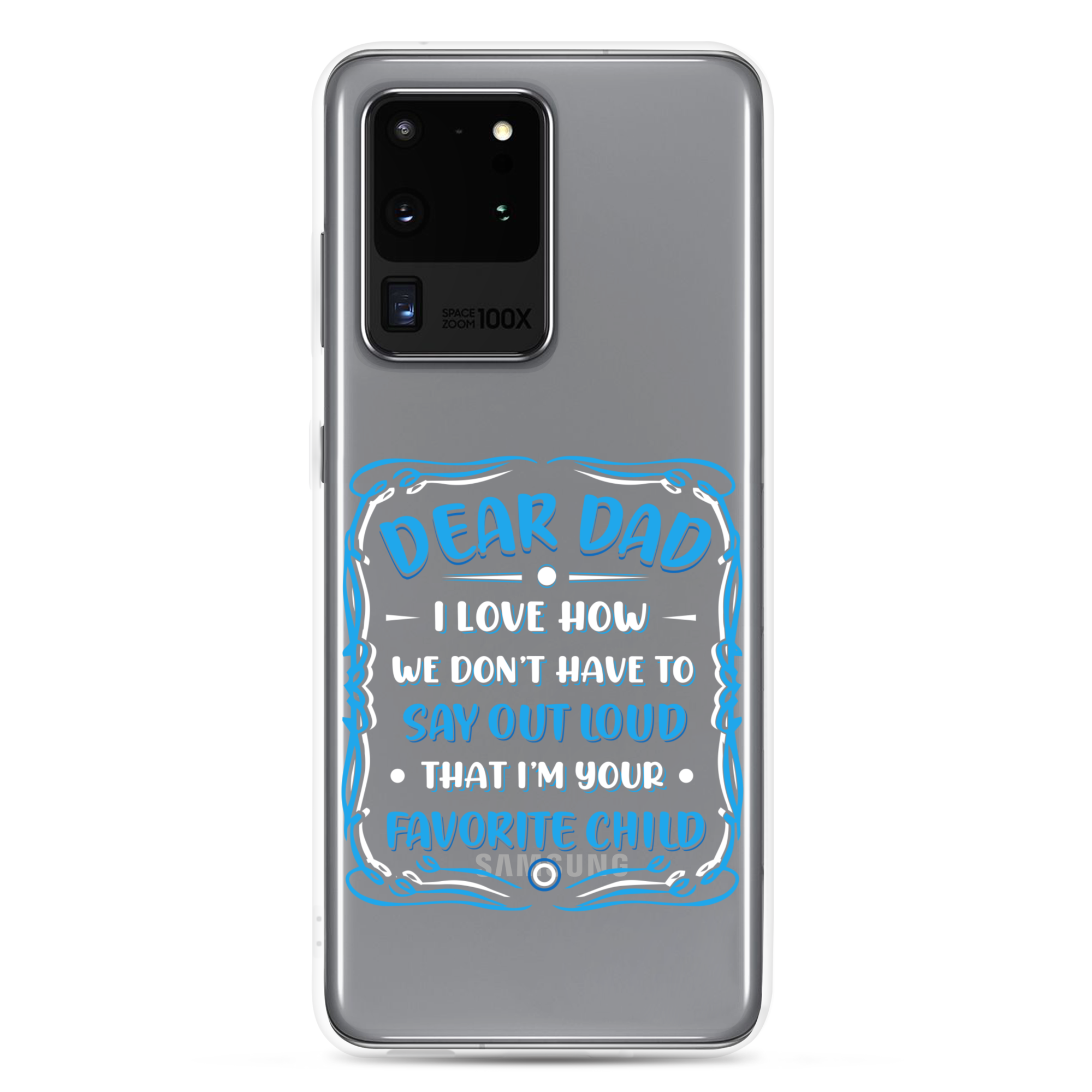 Dear Dad I Love How We Don't Have To Say Out Loud That I'm Your Favorite Child Clear Case for Samsung®