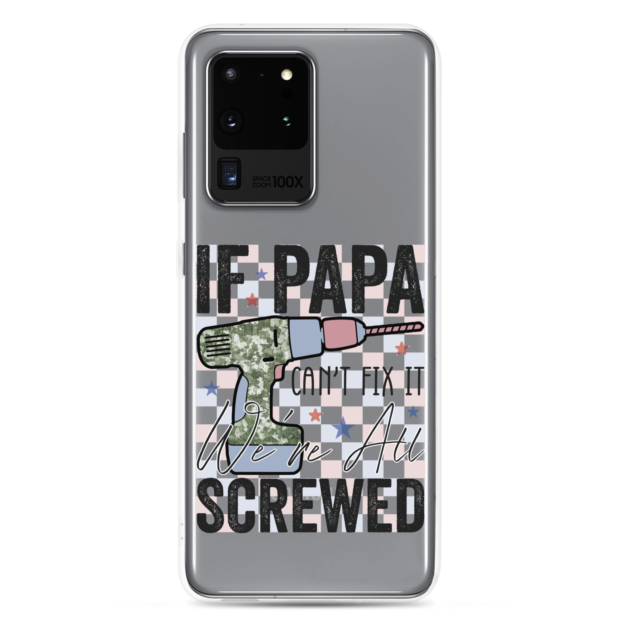 If Papa Can't Fix It We're All Screwed Clear Case for Samsung®