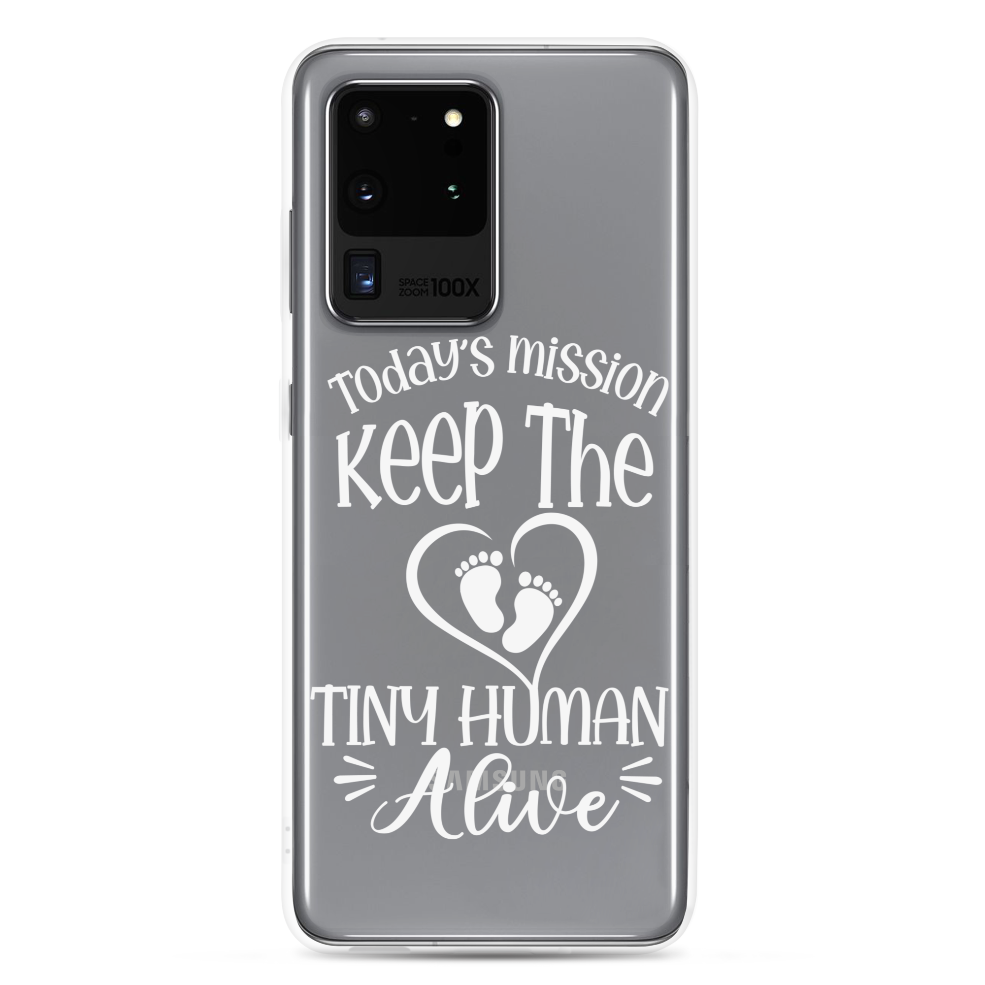 Today's Mission Keep The Tiny Human Alive Clear Case for Samsung®