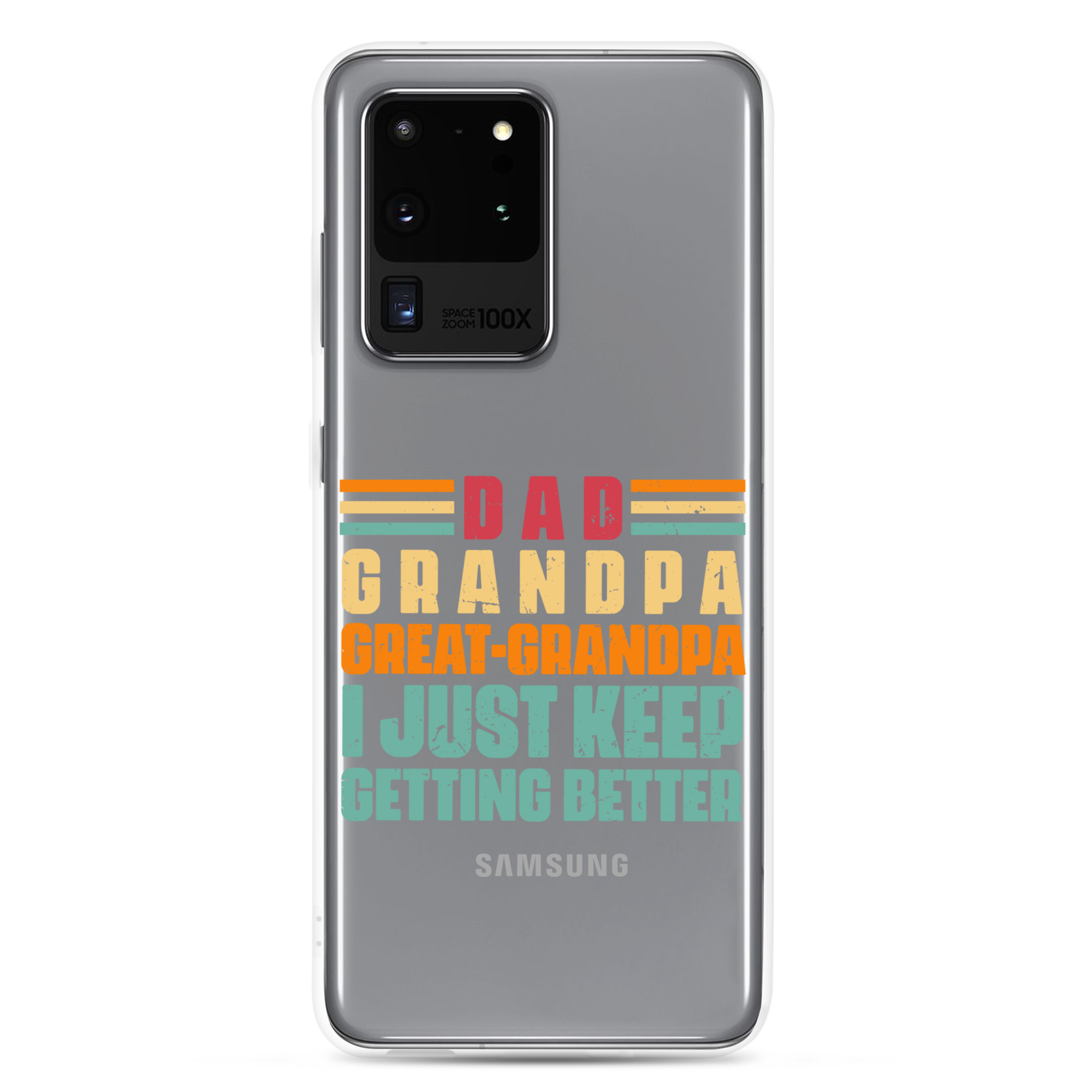 Dad Grandpa Great-Grandpa I Just Keep Getting Better Clear Case for Samsung®