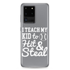 I Teach My Kid To Hit And Steal Clear Case for Samsung®