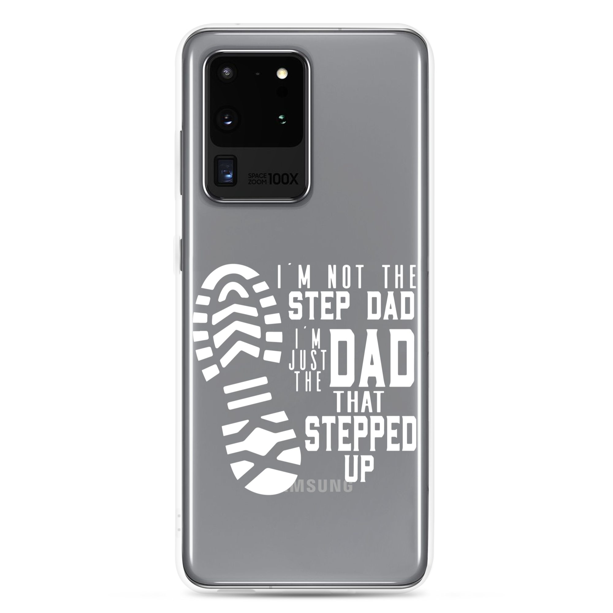 I'm Not The Step Dad I'm Just The Dad That Stepped Up Clear Case for Samsung®