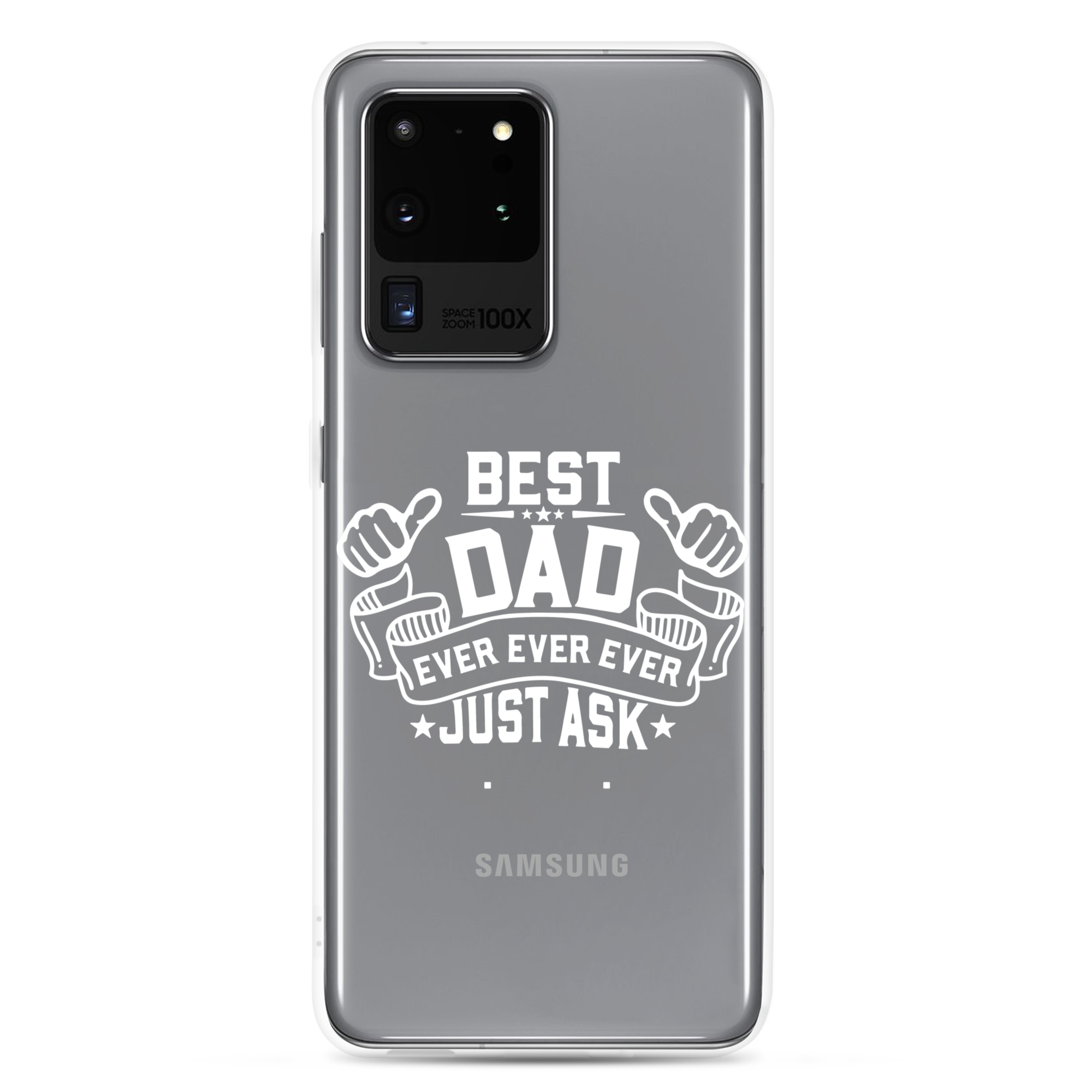 Best Dad Ever Ever Ever Just Ask Clear Case for Samsung®