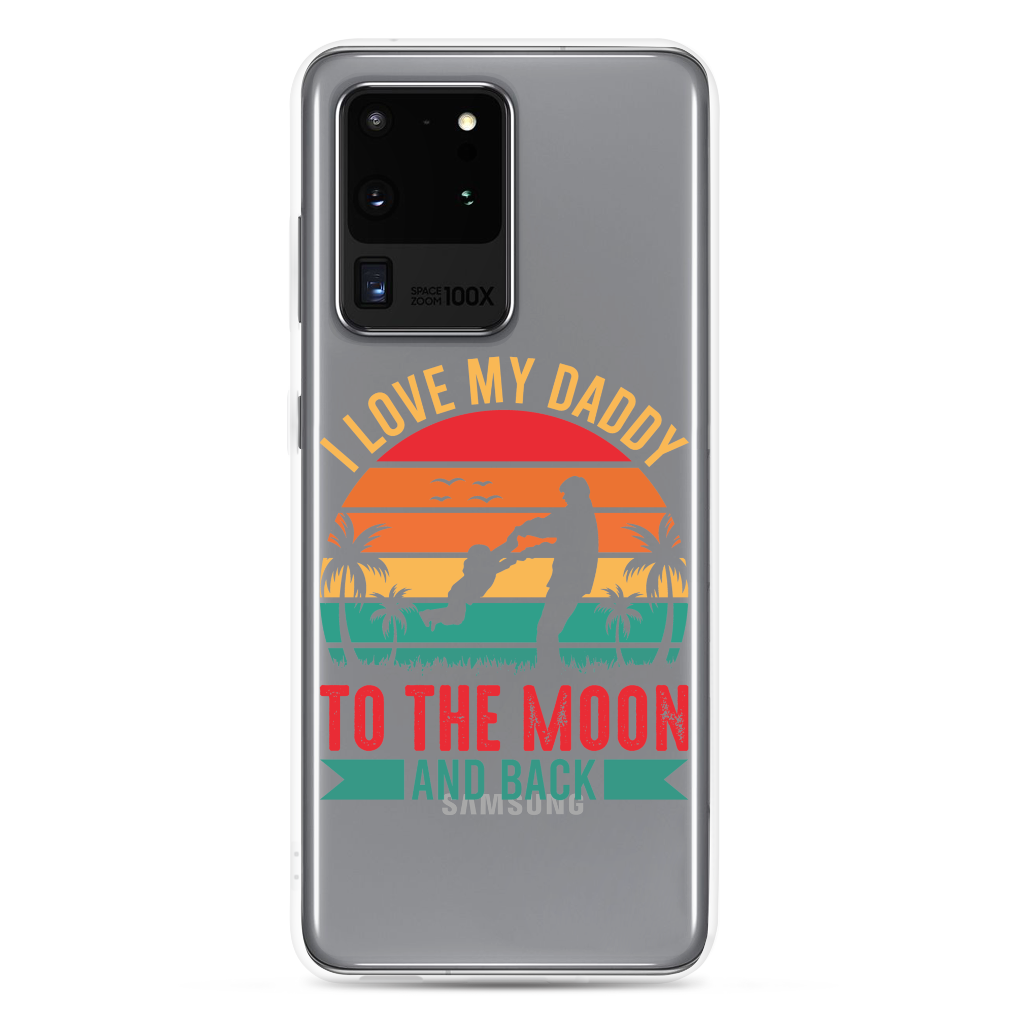 I Love My Daddy To The Moon And Back Clear Case for Samsung®