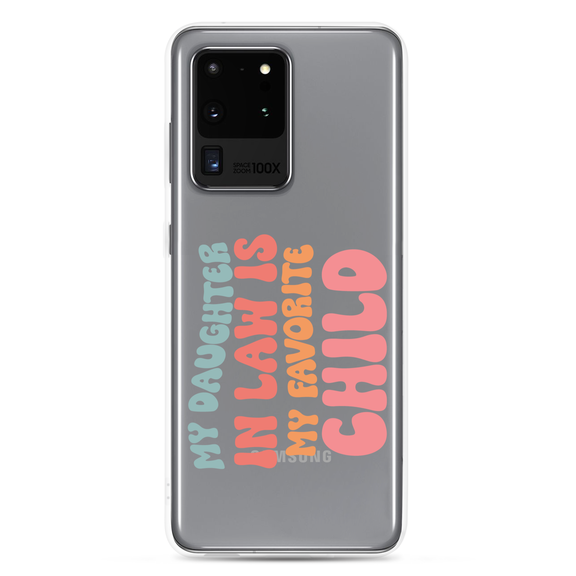 My Daughter-In-Law Is My Favorite Child Clear Case for Samsung®