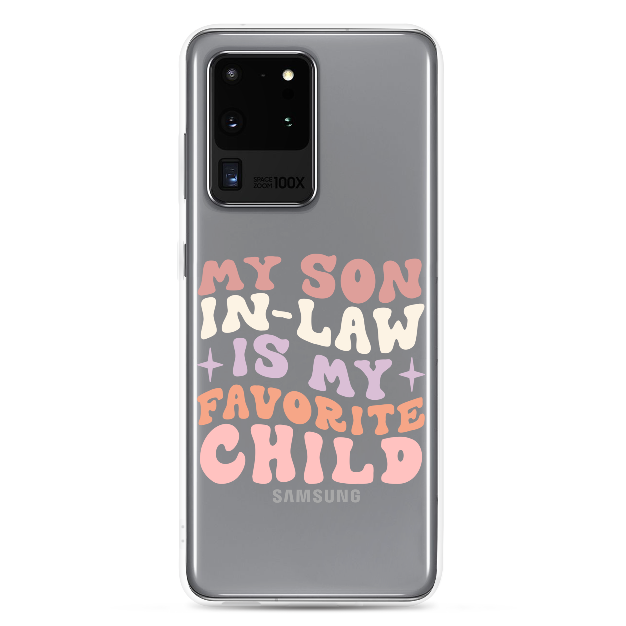 My Son-In-Law Is My Favorite Child Clear Case for Samsung®