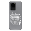 Too Much Toddler Not Enough Coffee Clear Case for Samsung®