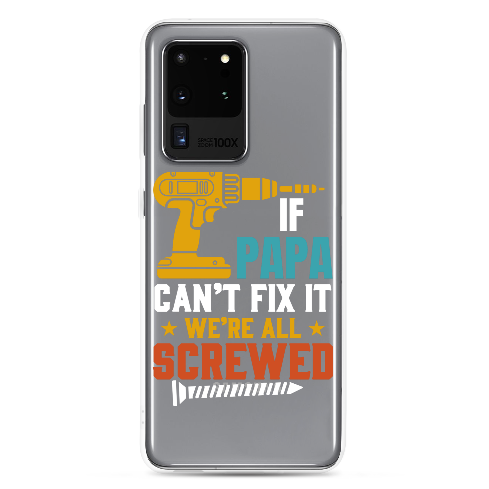 If Papa Can't Fix It We're All Screwed Clear Case for Samsung®