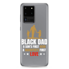 Black Dad A Son's First Hero A Daughter's First Love Clear Case for Samsung®