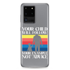 Your Child Will Follow Your Example Not Advice Clear Case for Samsung®