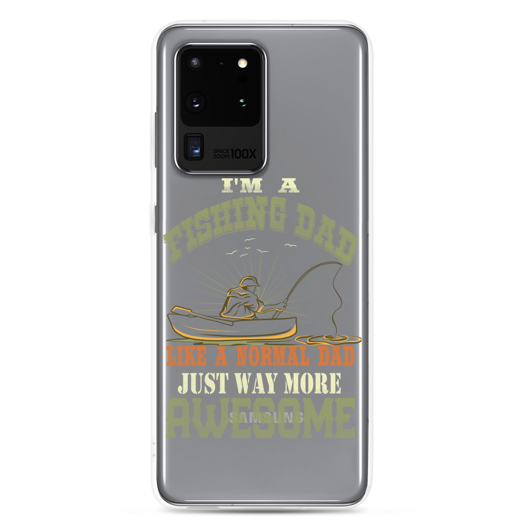 I'm A Fishing Dad A Normal Dad Just Way More Awesome Clear Case for Samsung®