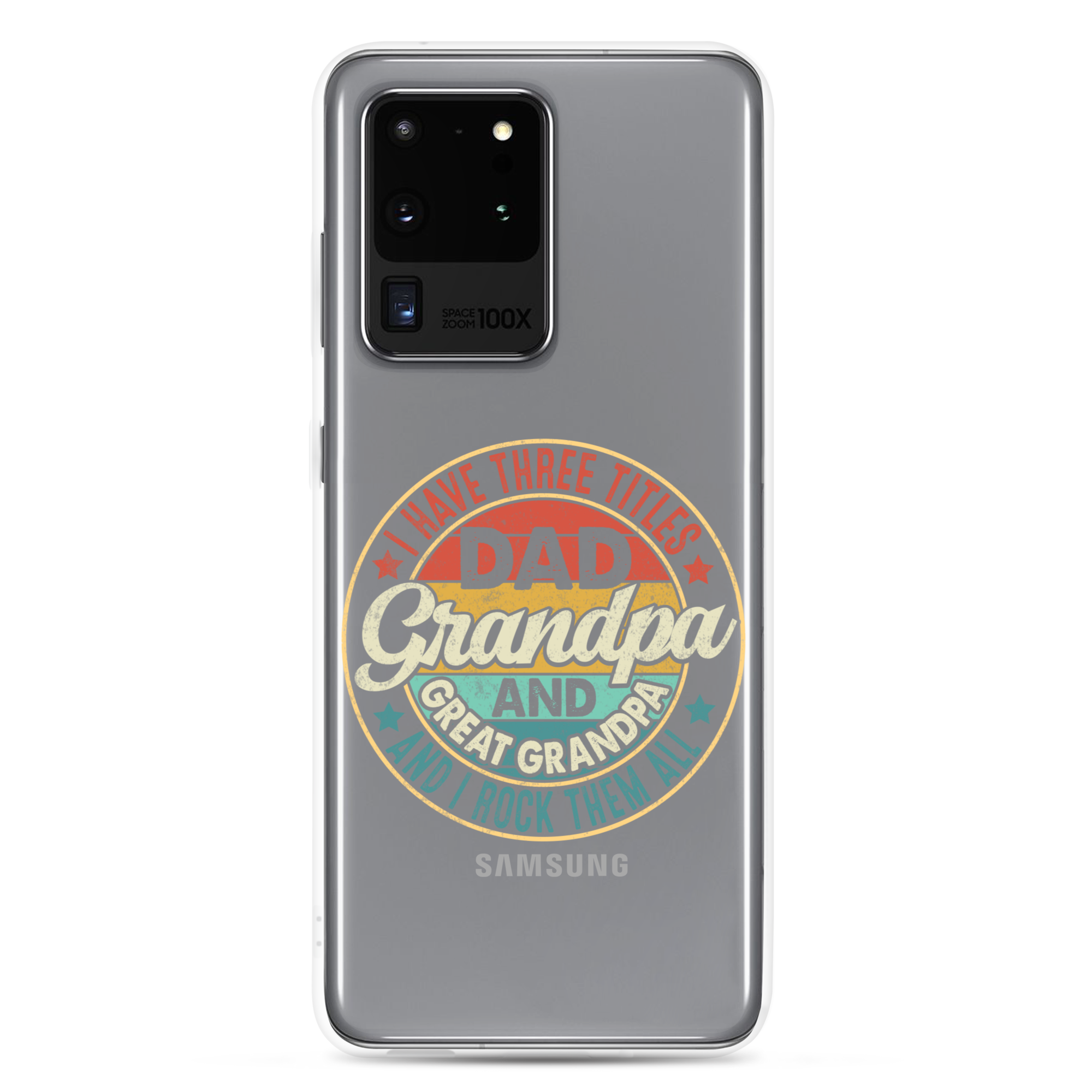 I Have Three Titles Dad Grandpa And Great Grandpa And I Rock Them All Clear Case for Samsung®