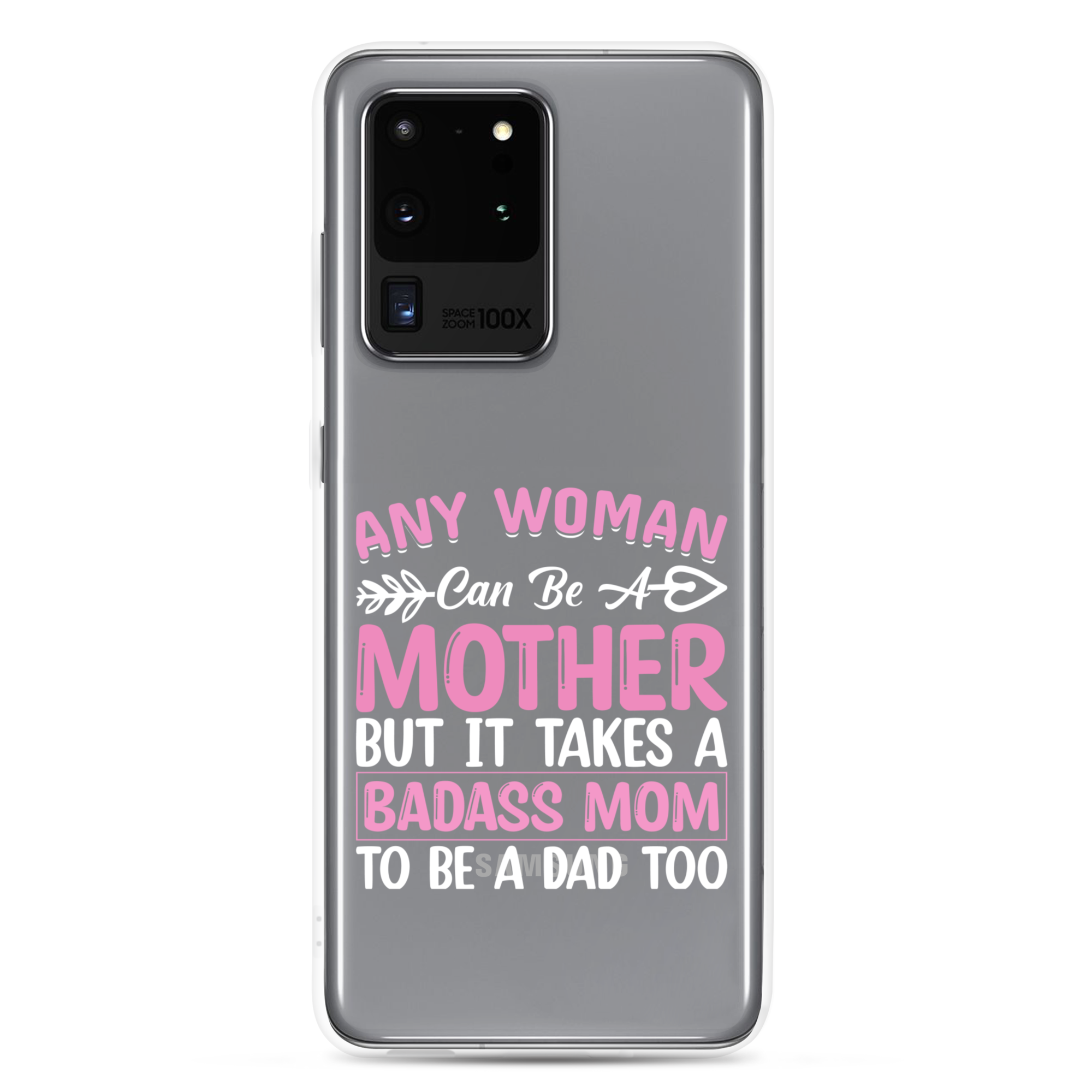 Any Woman Can Be A Mother But It Takes A Badass Mom To Be A Dad Too Clear Case for Samsung®