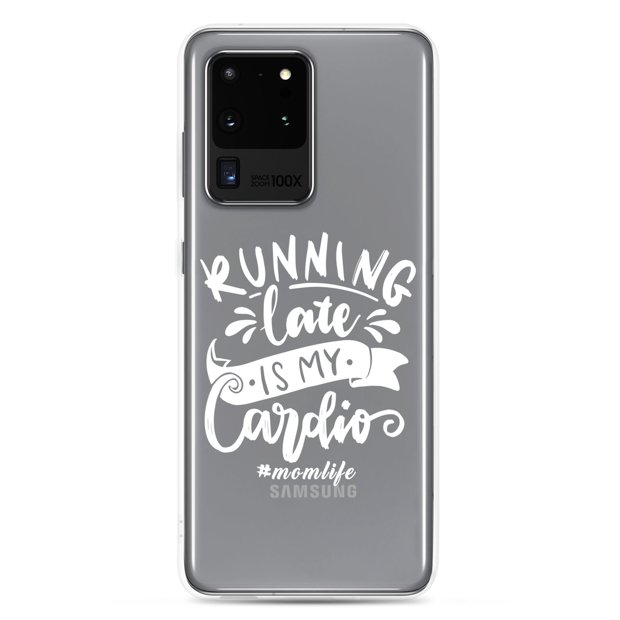 Running Late Is My Cardio #Momlife Clear Case for Samsung®