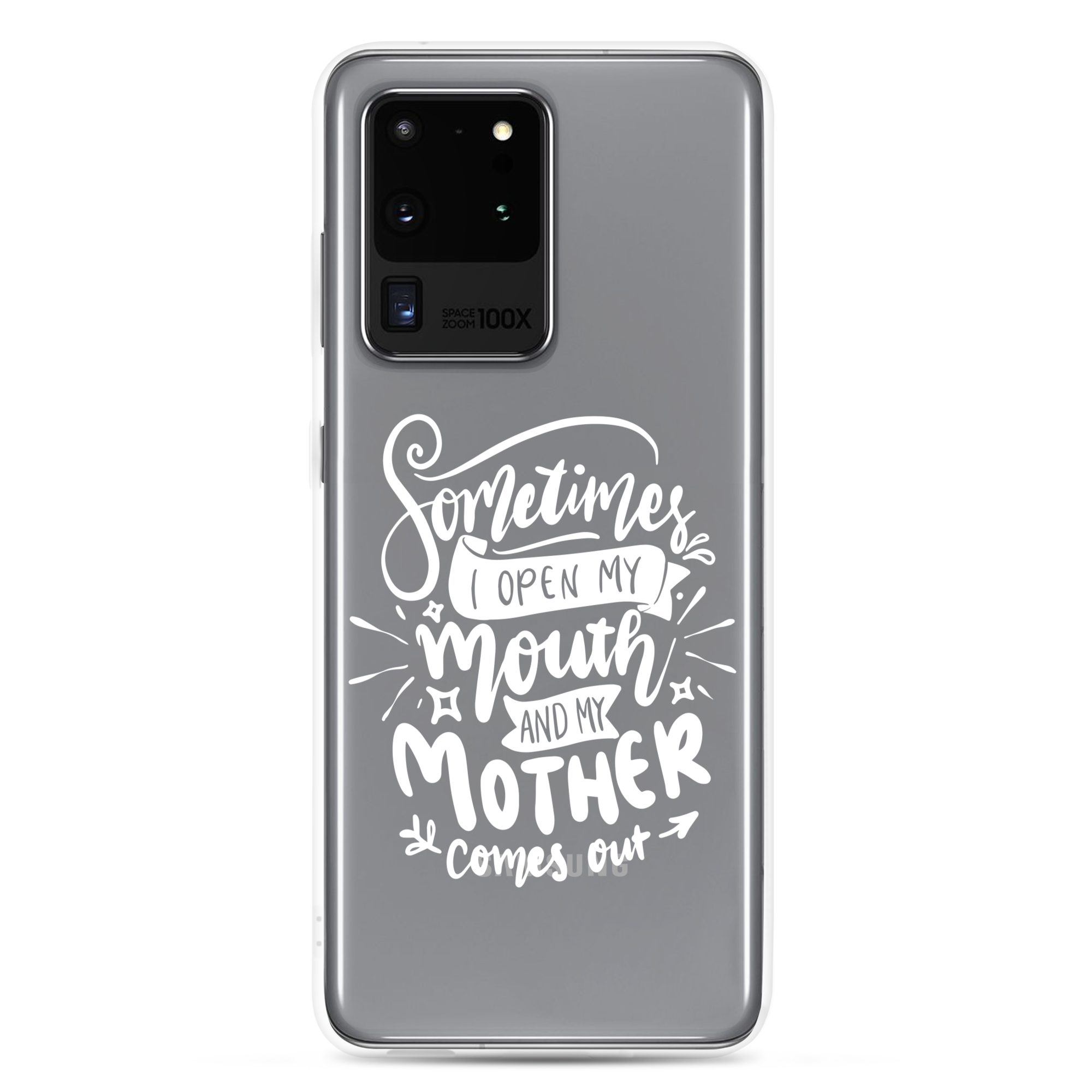 Sometimes I Open My Mouth And My Mom Comes Out Clear Case for Samsung®