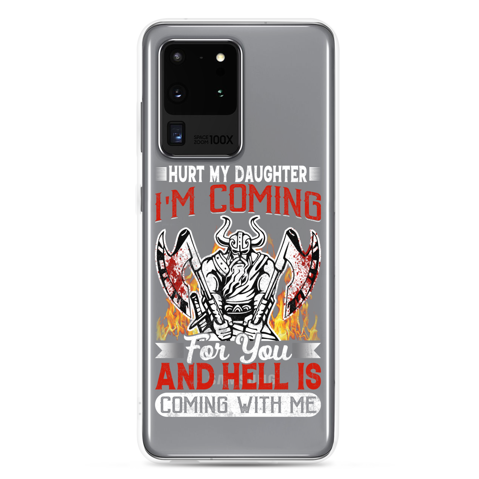 Hurt My Daughter I'm Coming For You And Hell Is Coming With Me Clear Case for Samsung®