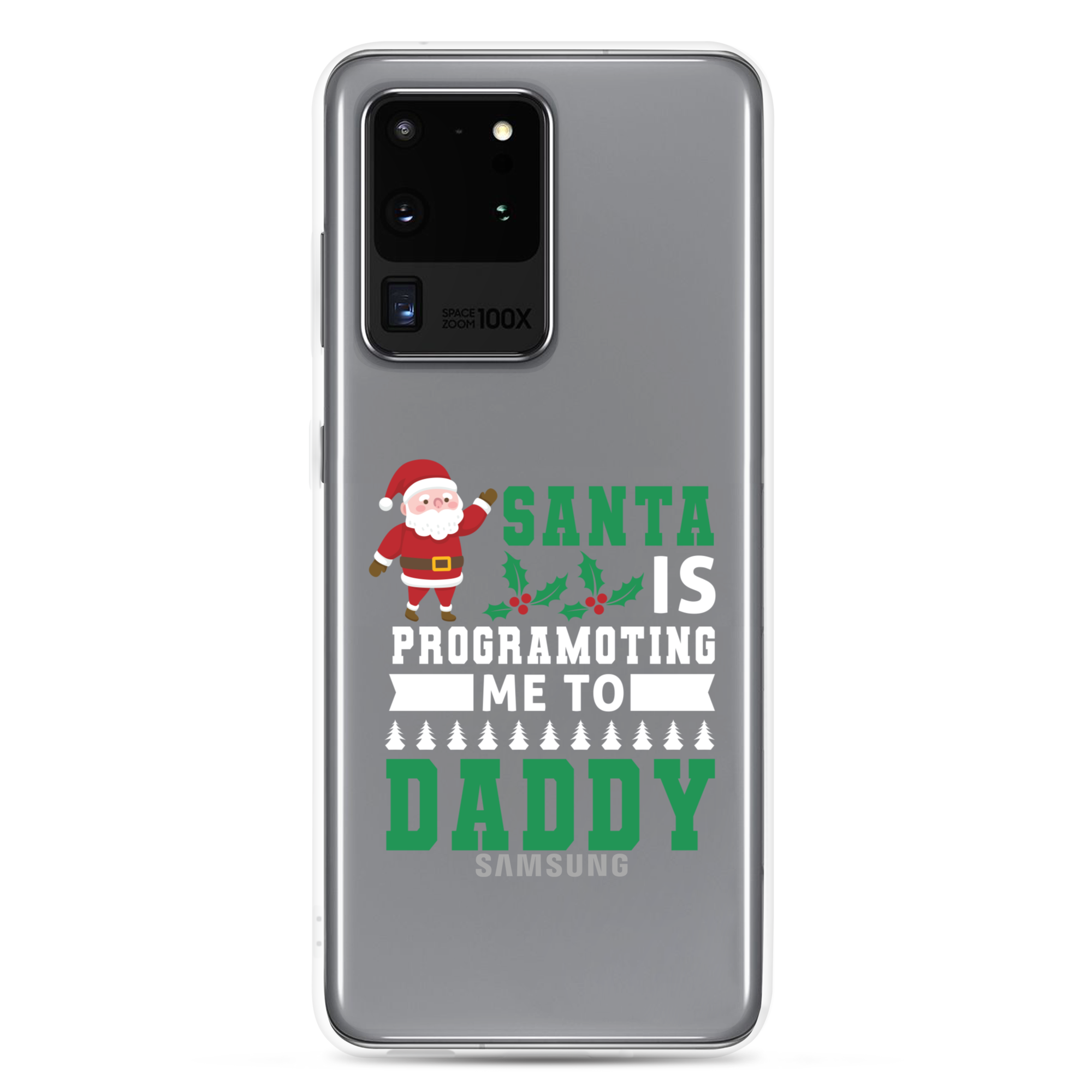 Santa Is Programoting Me To Daddy Clear Case for Samsung®