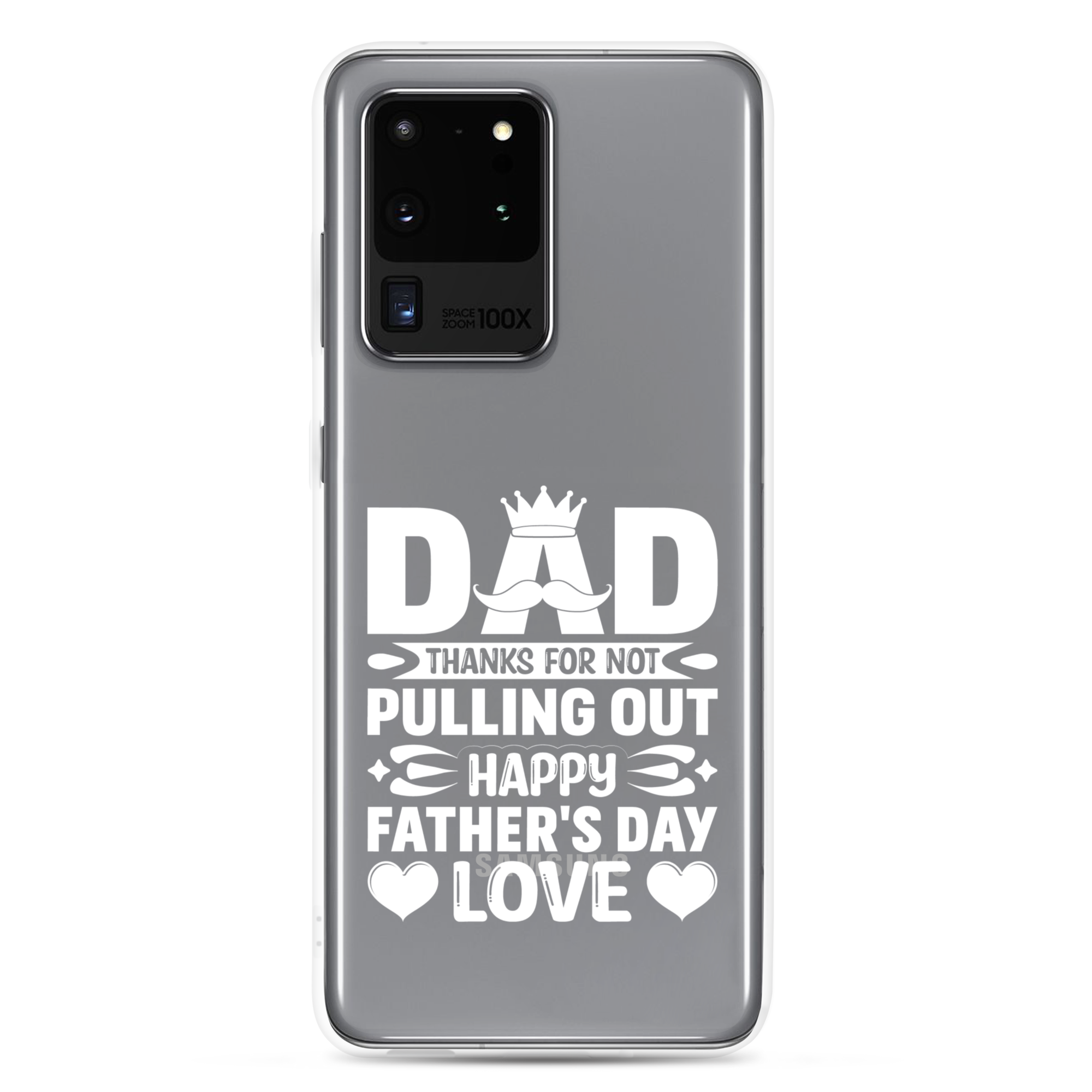 Dad Thanks For Not Pulling Out, Happy Father's Day, Love Clear Case for Samsung®