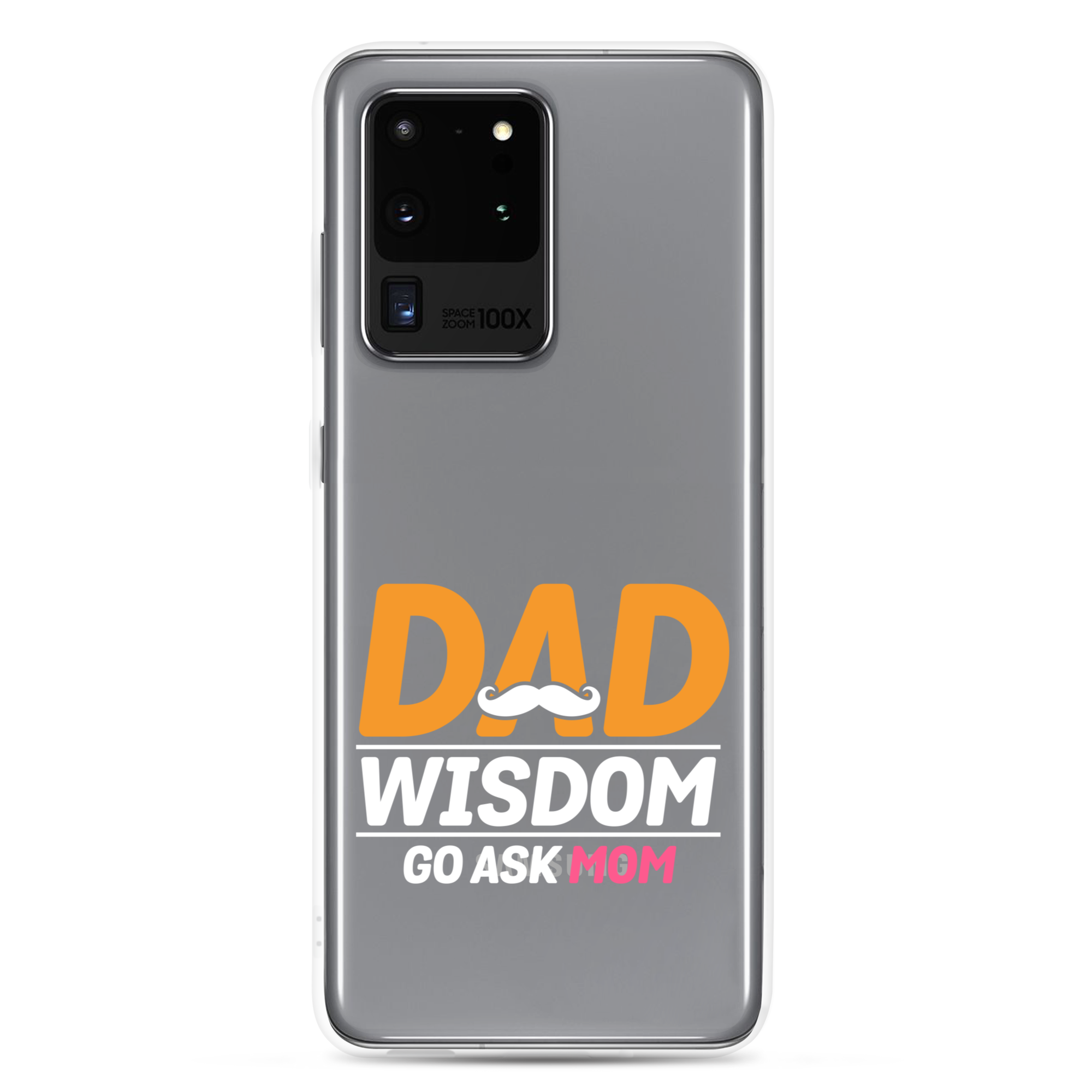 Dad Wisdom Go Ask Mom Clear Case for Samsung®