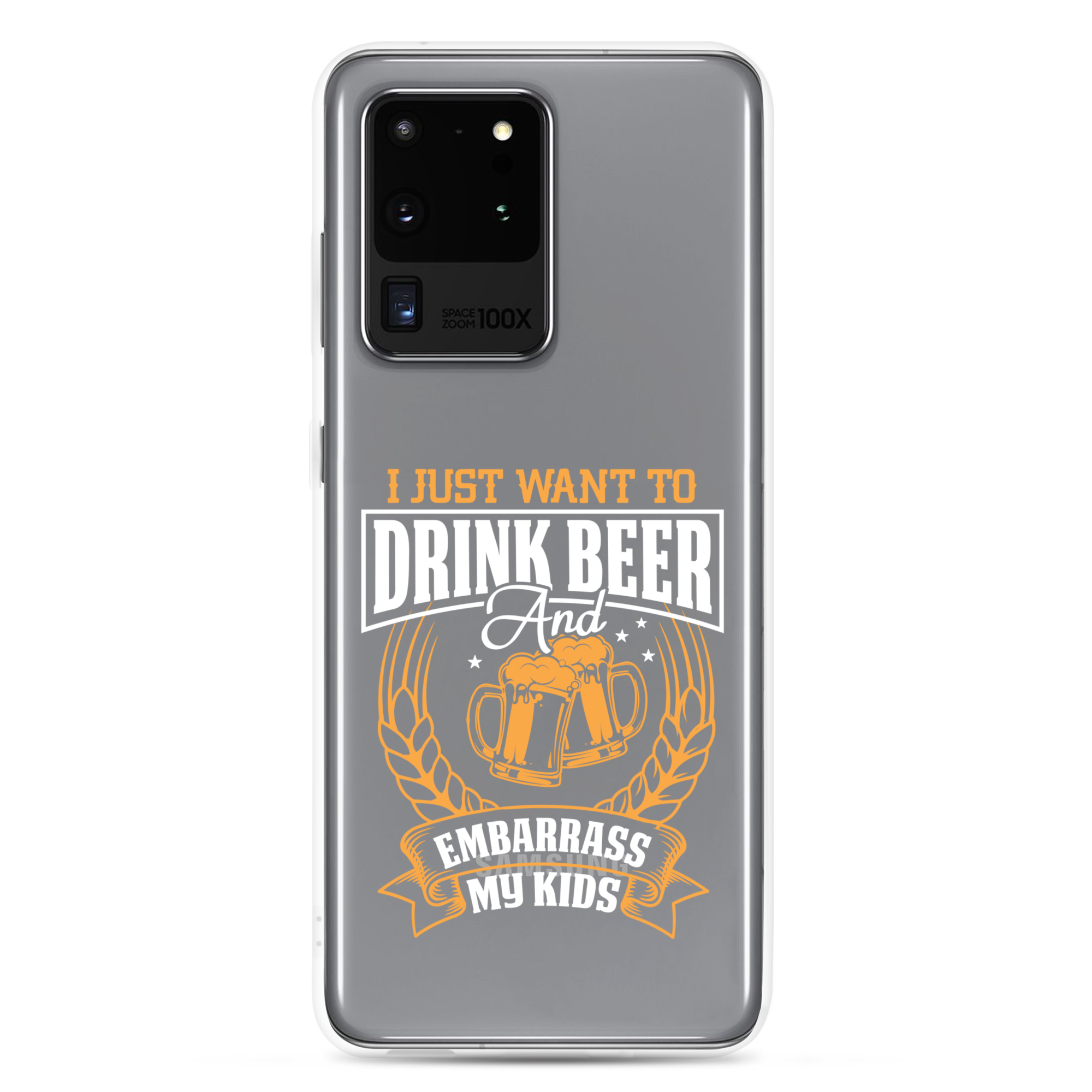 I Just Want To Drink Beer And Embarrass My Kids Clear Case for Samsung®