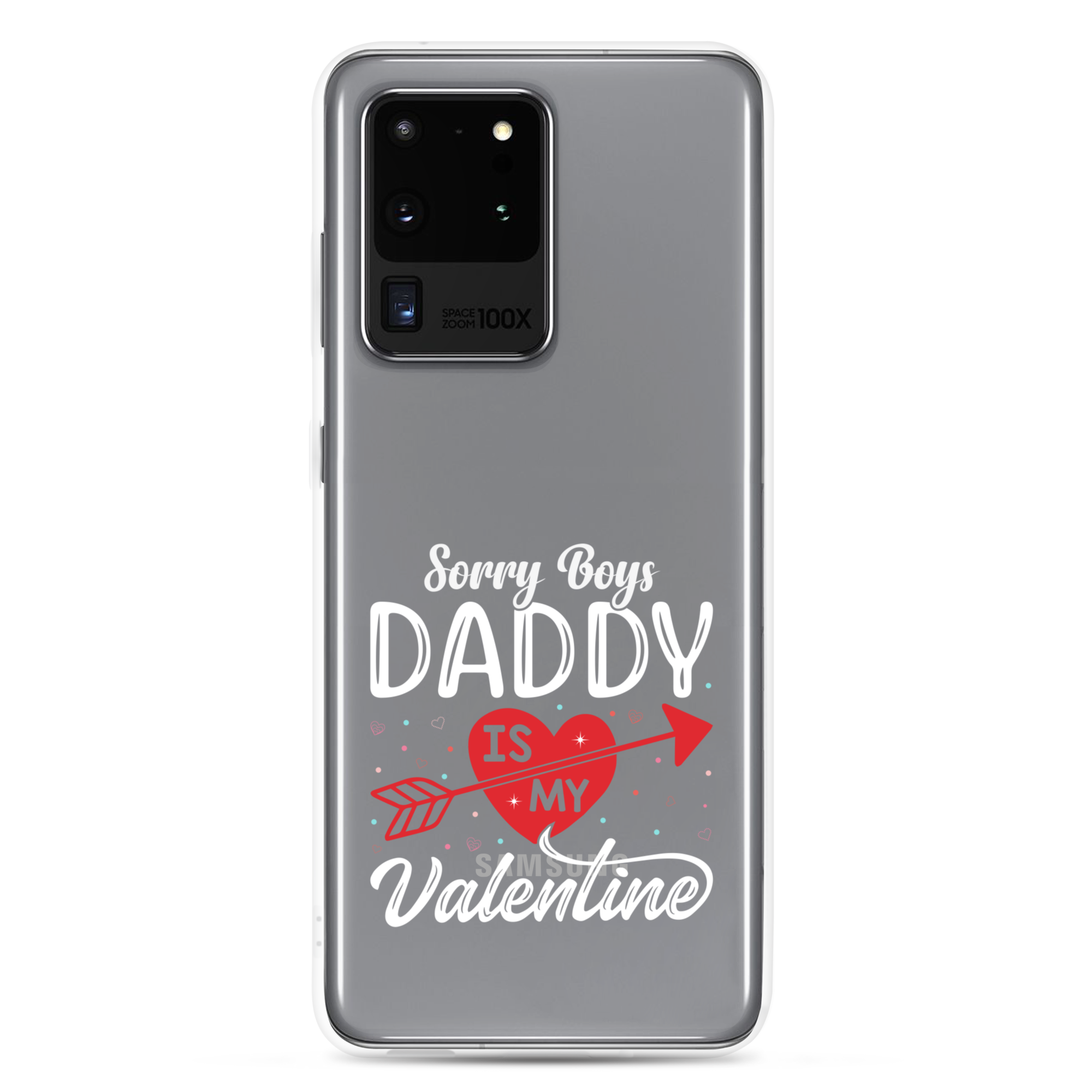 Sorry Boys Daddy Is My Valentine Clear Case for Samsung®