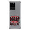 Sorry Boys Daddy is My Valentine Clear Case for Samsung®