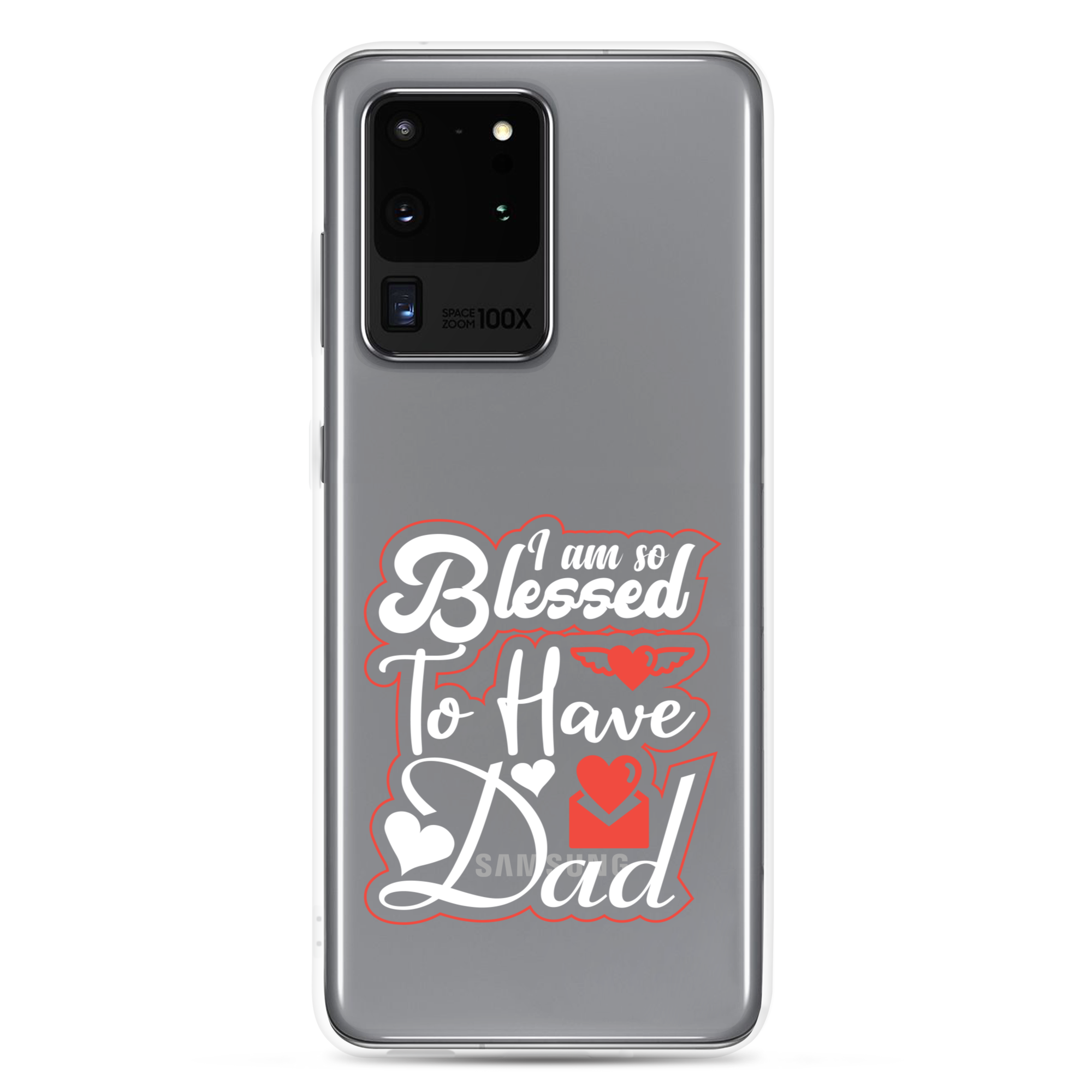 I Am So Blessed To Have Dad Clear Case for Samsung®