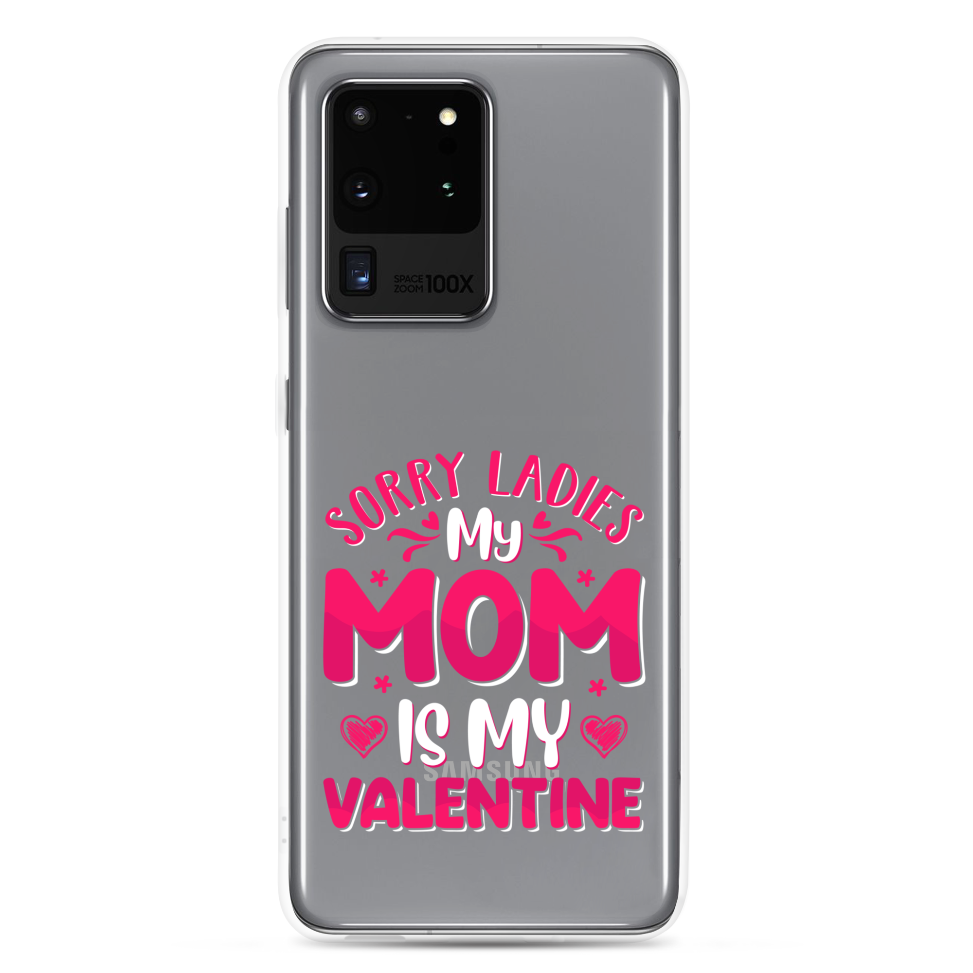 Sorry Ladies, My Mom Is My Valentine Clear Case for Samsung®