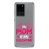 Sorry Ladies, My Mom Is My Valentine Clear Case for Samsung®