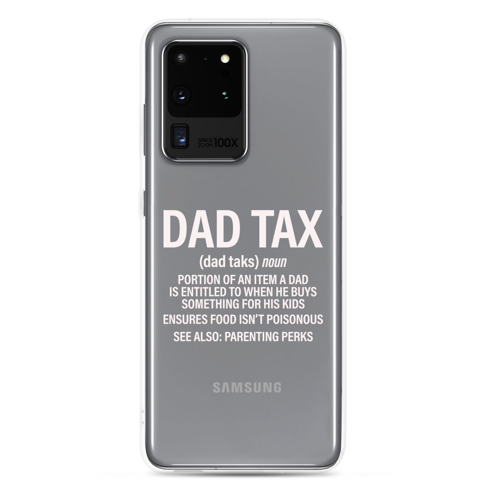 Dad Tax  Portion Of An Item A Dad Is Entitled To Clear Case for Samsung®