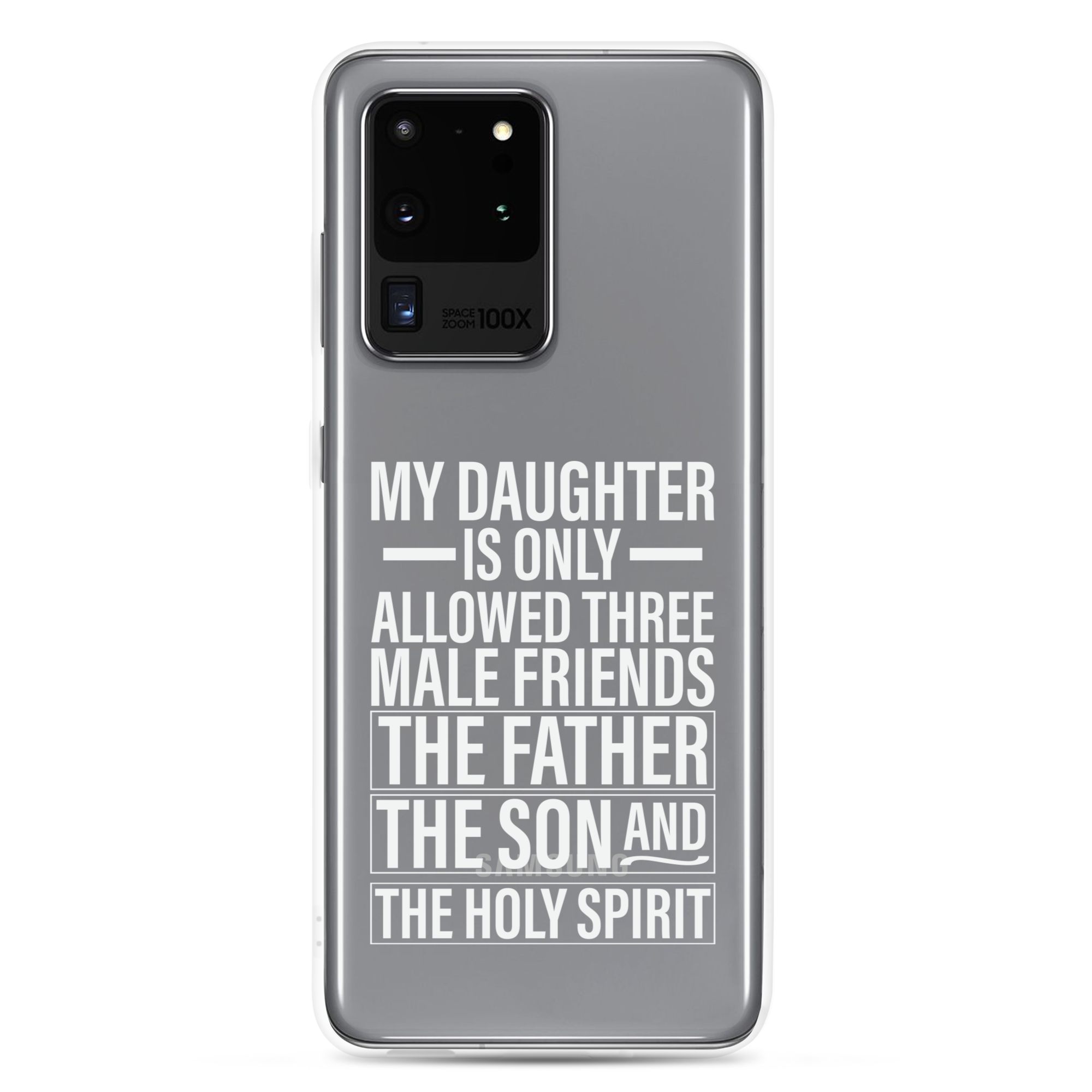 My Daughter Is Only Allowed Three Male Friends: The Father, The Son And The Holy Spirit Clear Case for Samsung®