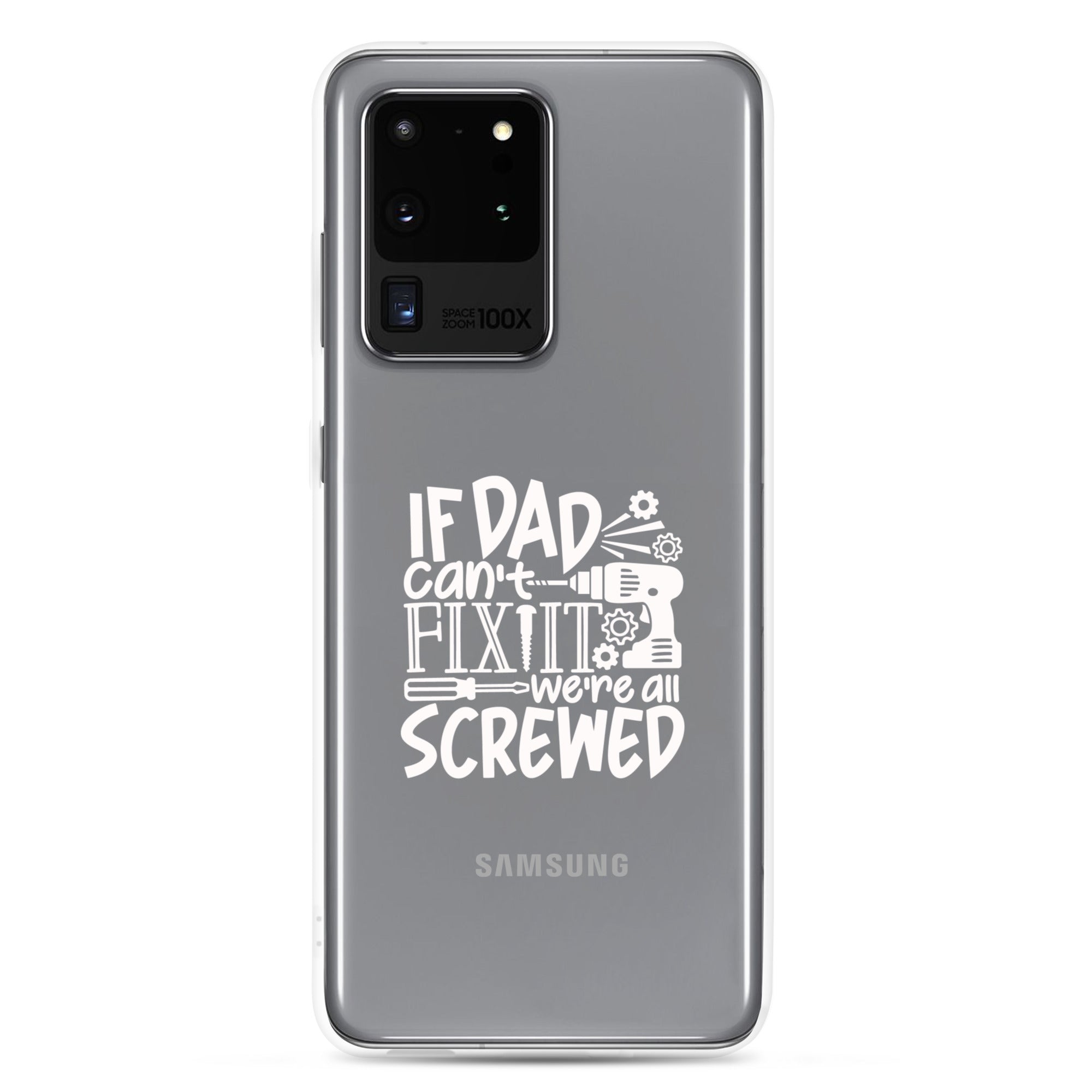 If Dad Cant Fix It We're All Screwed Clear Case for Samsung®