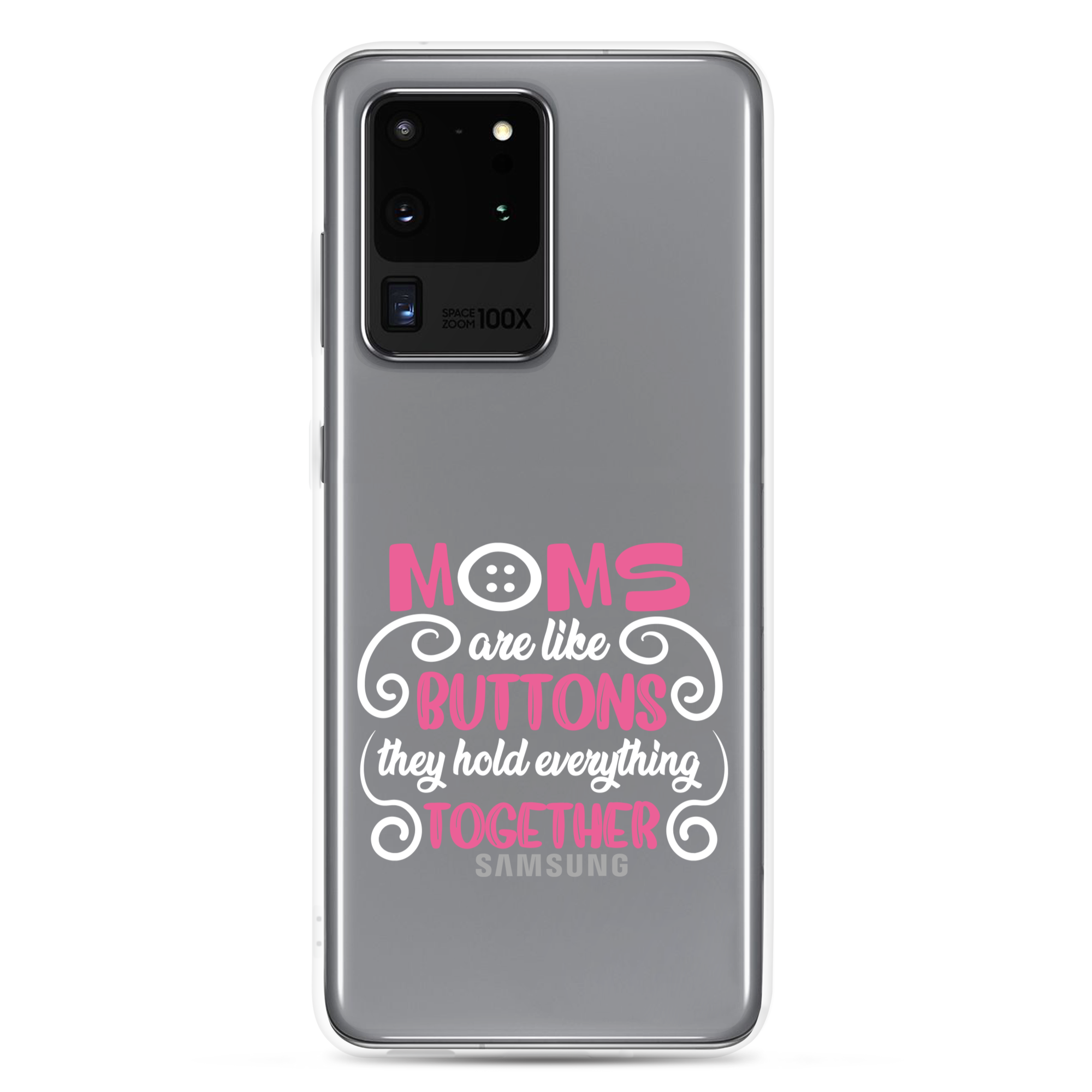 Moms Are Like Buttons They Hold Everything Together Clear Case for Samsung®