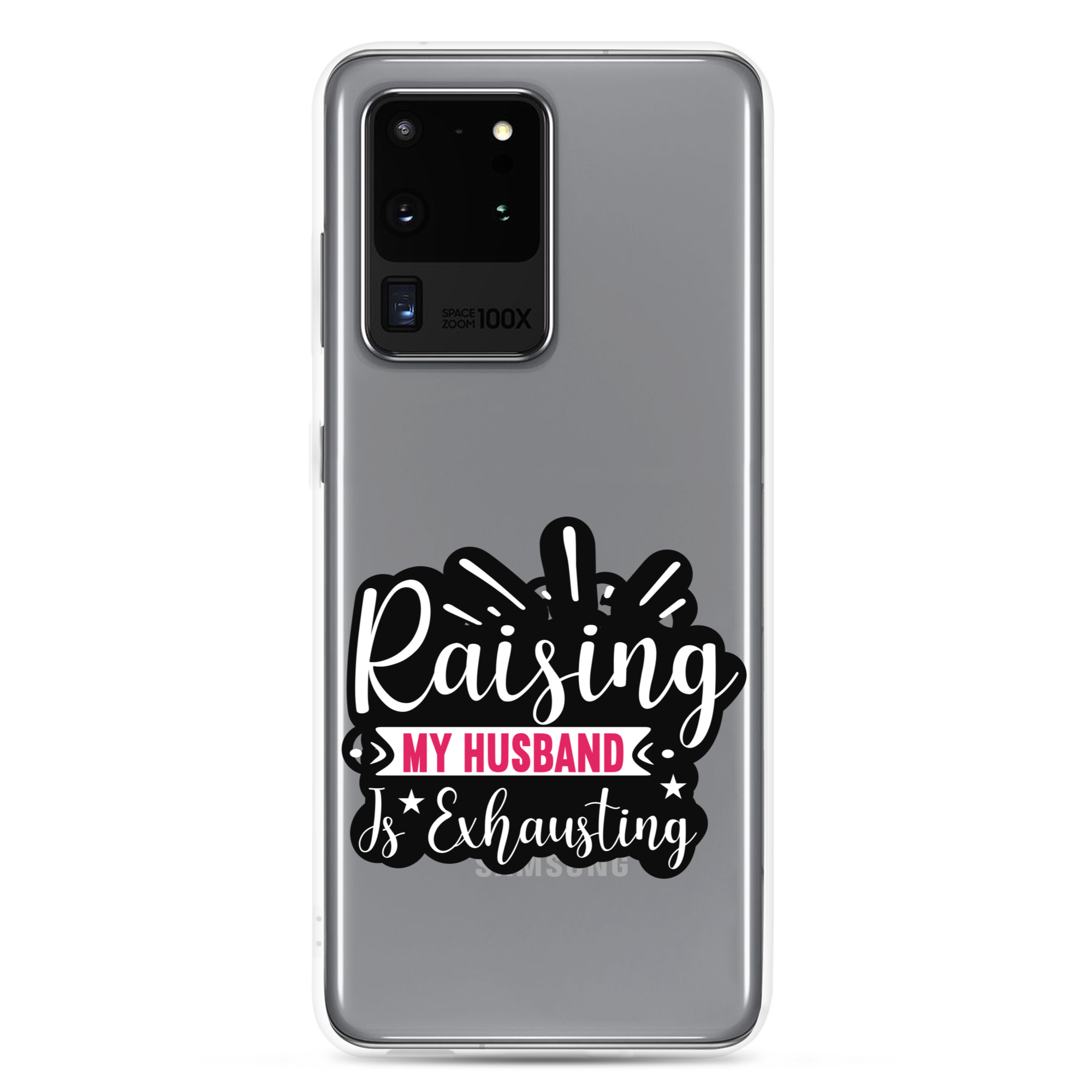 Raising My Husband Is Exhausting Clear Case for Samsung®