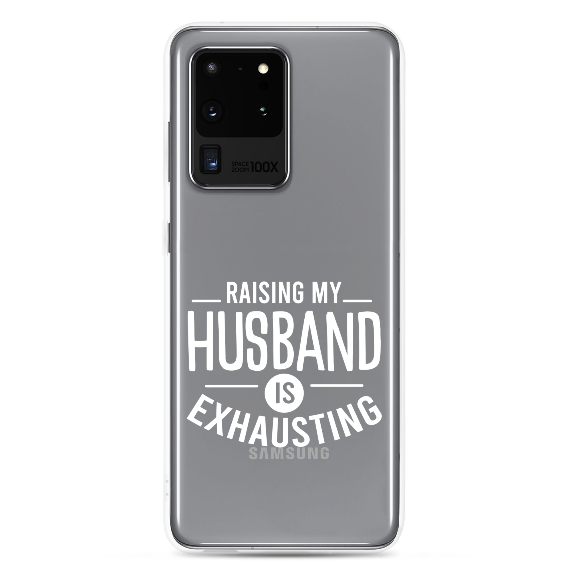 Raising My Husband Is Exhausting Clear Case for Samsung®