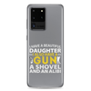 I Have A Beautiful Daughter. I Also Have A Gun, A Shovel, And An Alibi Clear Case for Samsung®