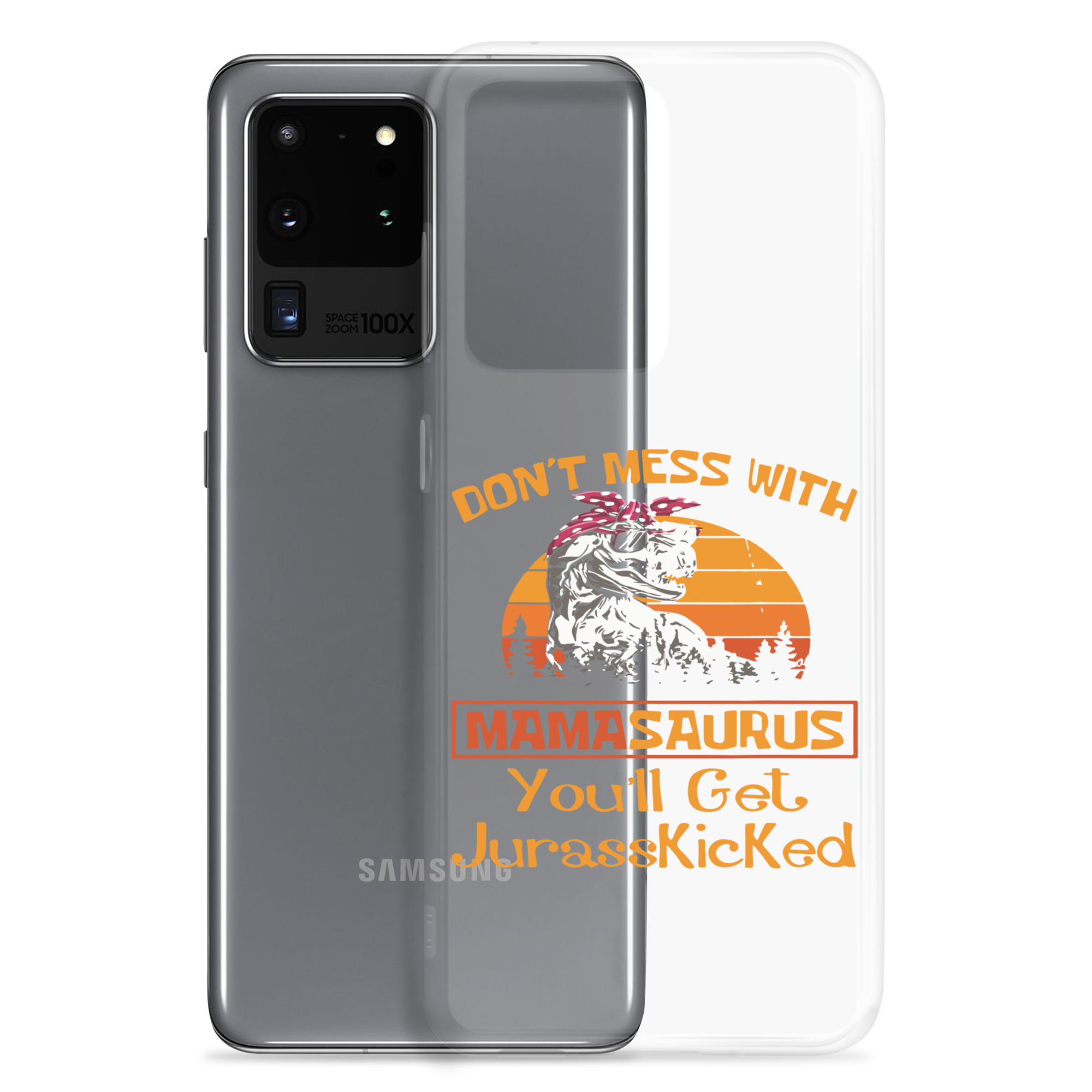 Don't Mess With Mamasaurus You'll Get Jurasskicked Clear Case for Samsung®