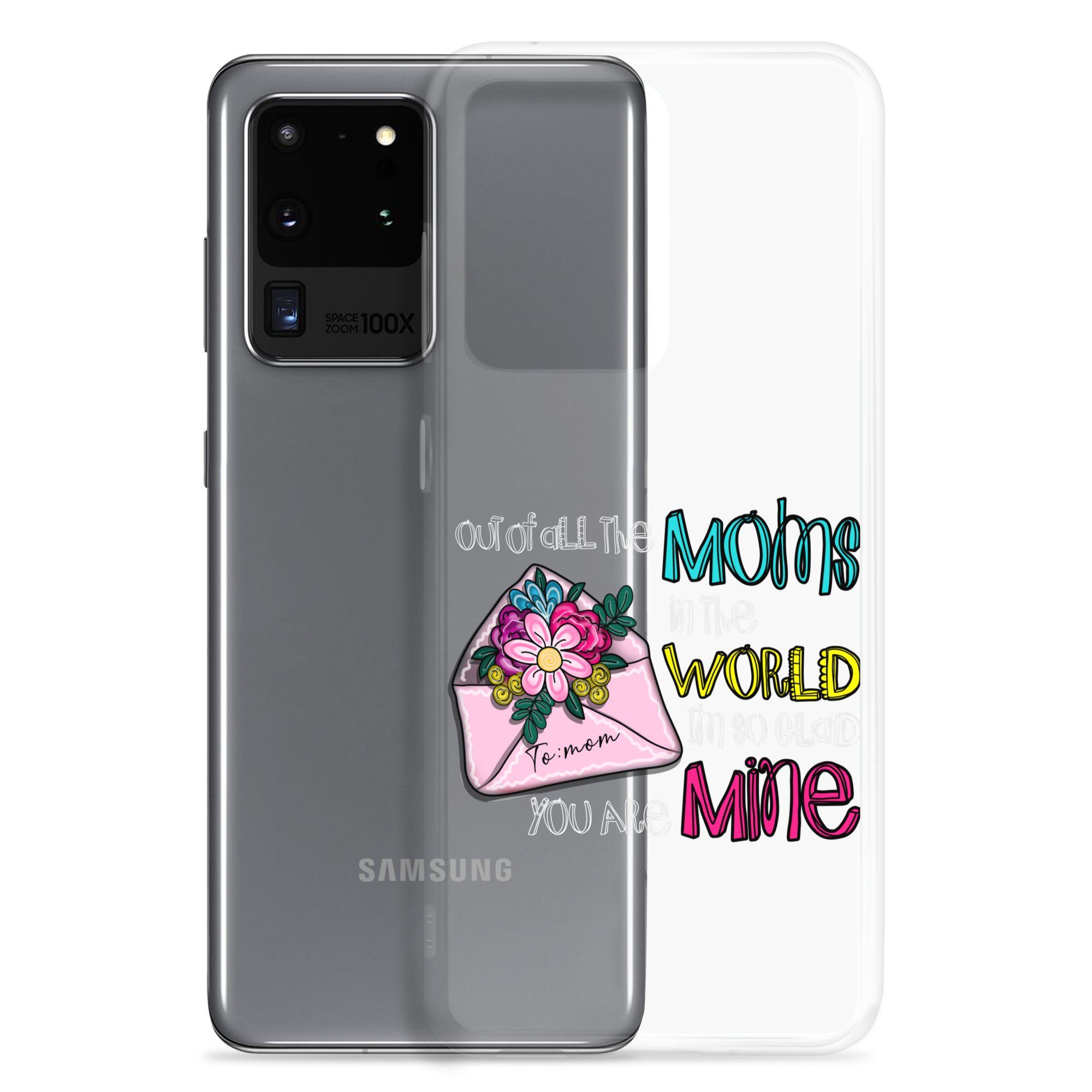 Out Of All Moms In The World I'm So Glad You Are Mine Clear Case for Samsung®