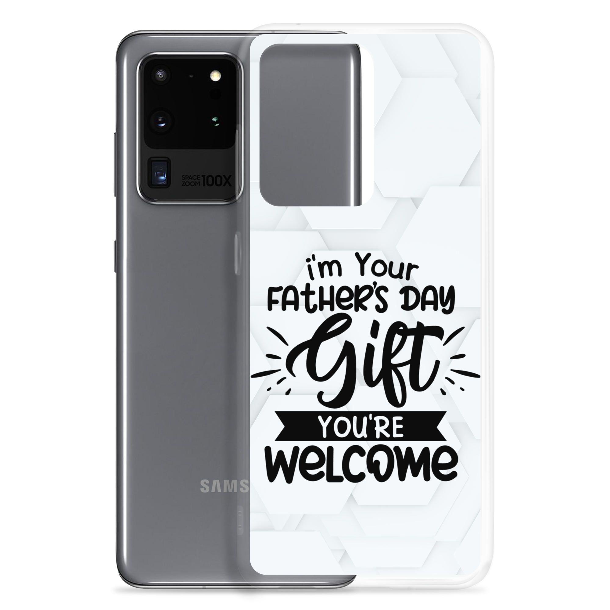 I'm Your Father's Day Gift You're Welcome Clear Case for Samsung®