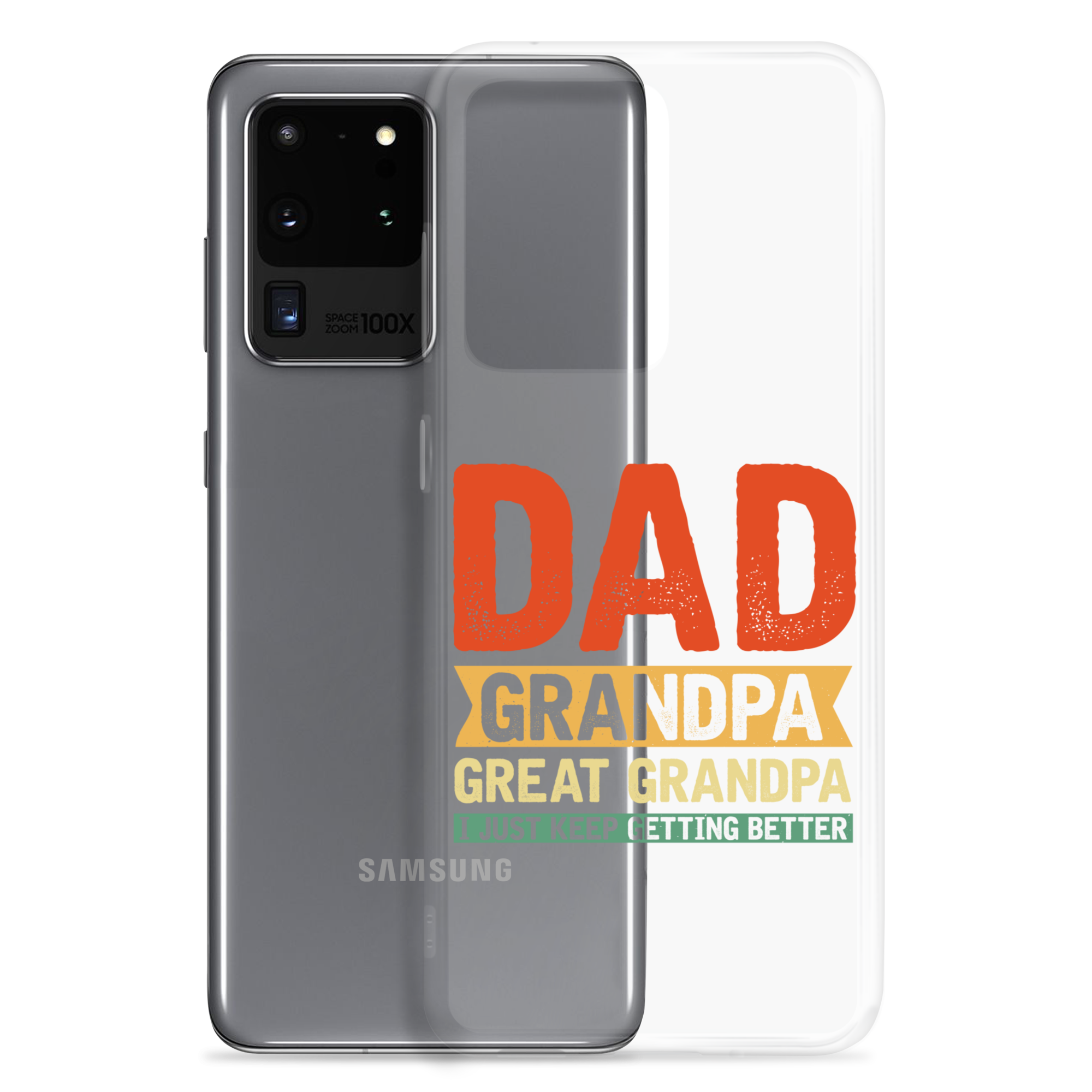 Dad Grandpa Great Grandpa I Just Keep Getting Better Clear Case for Samsung®