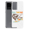 Full Time Dad Part Time Fisher Clear Case for Samsung®