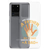 Any Man Can Be A Father But It Takes Someone Special To Be A Father Clear Case for Samsung®