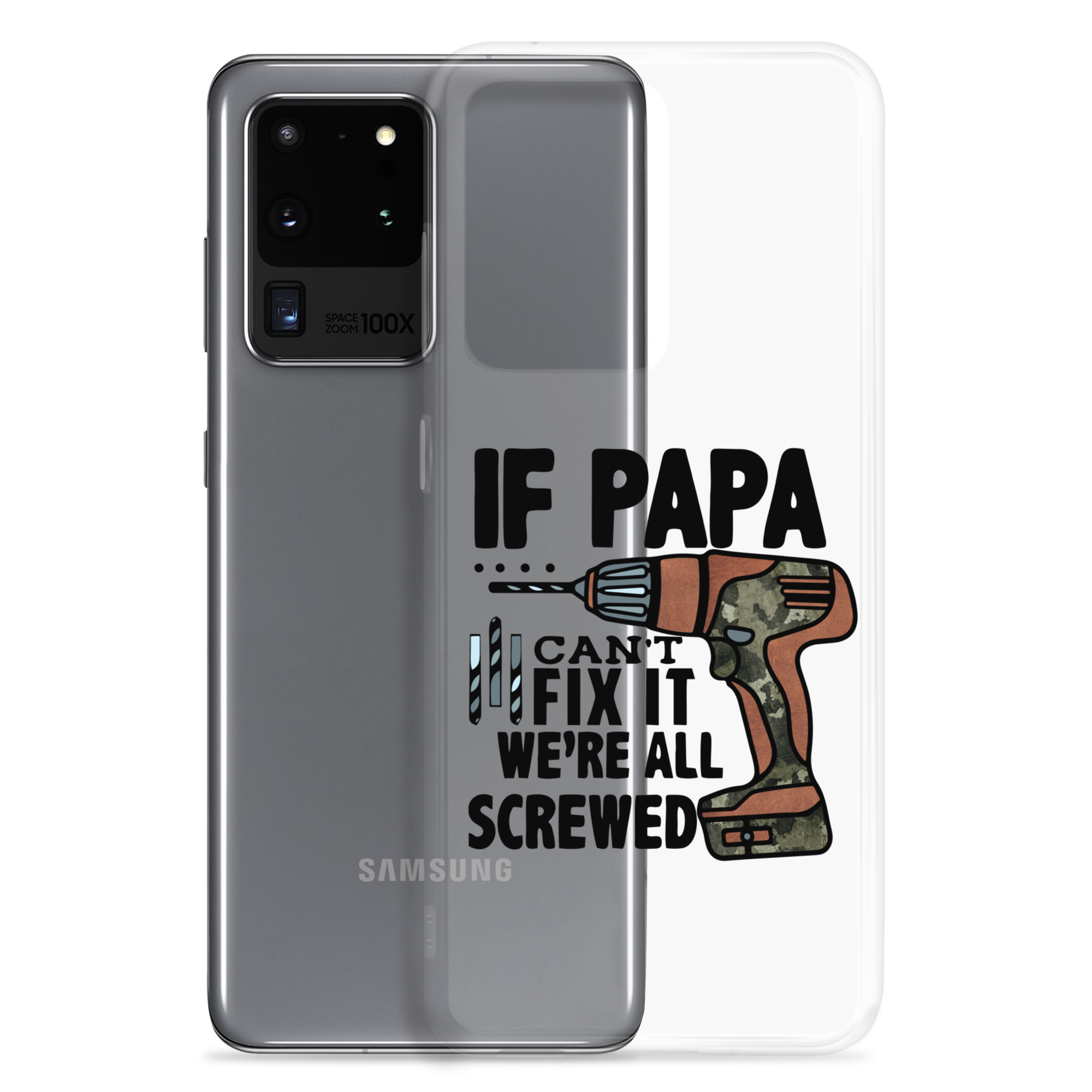 If Papa Can't Fix it We're all Screwed Clear Case for Samsung®