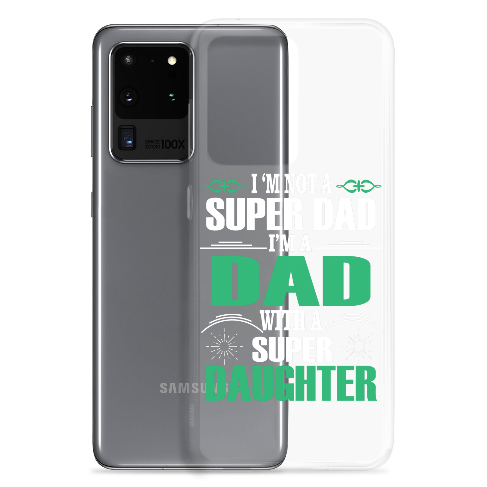 I'm Not A Super Dad I'm A Dad With A Super Daughter Clear Case for Samsung®