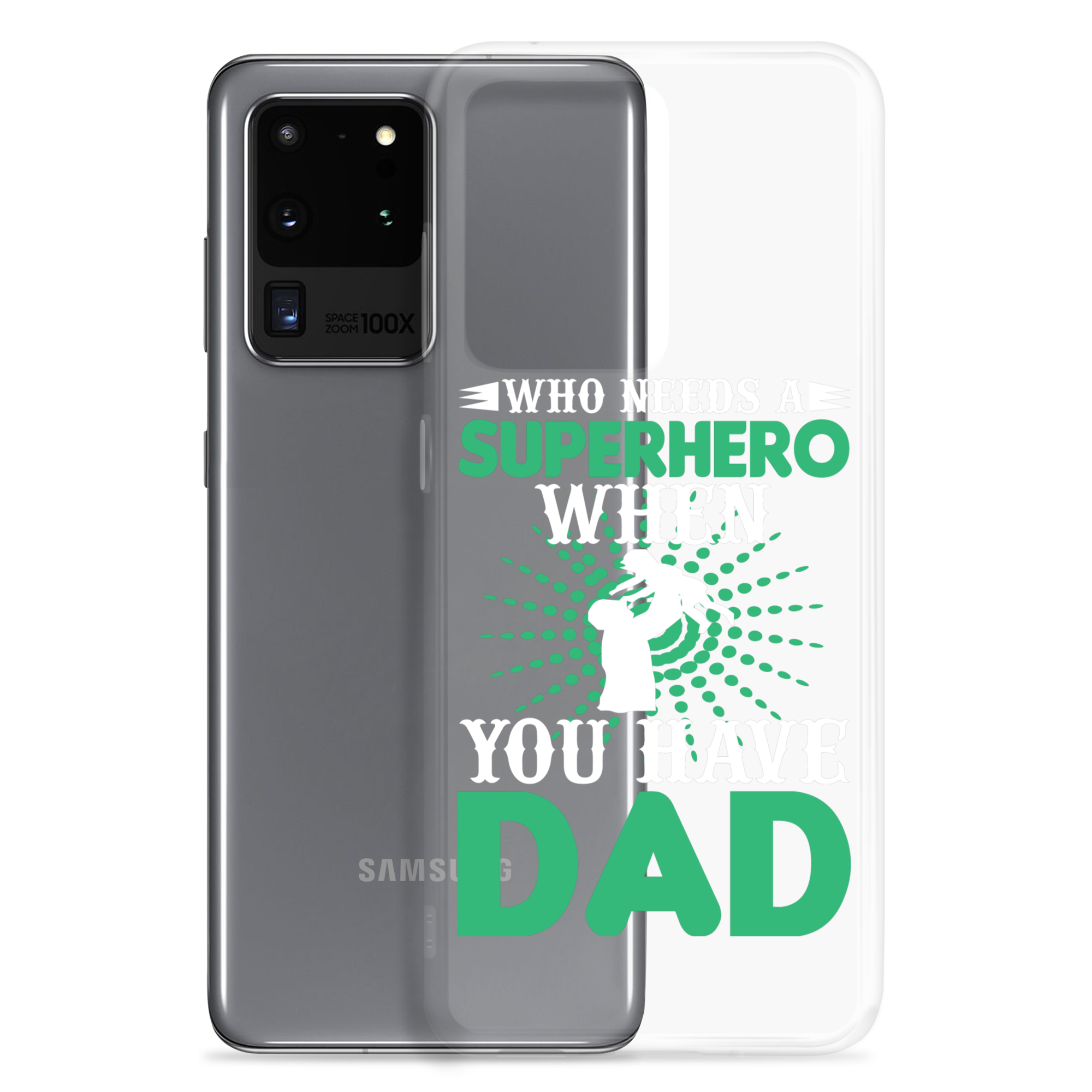 Who Needs A Superhero When You Have Dad Clear Case for Samsung®