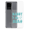 Daddy Is My Hero Clear Case for Samsung®